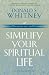 Simplify Your Spiritual Life: Spiritual Disciplines for the OverwhelmedForeword by Richard Swenson, M.D.
