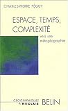 Espace temps complexit� : vers une m�tag�ographie