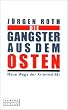 Die Gangster aus dem Osten. Geschw�rzte Ausgabe. Neue Wege der Kriminalit�t