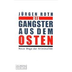 Die Gangster aus dem Osten. Geschw�rzte Ausgabe. Neue Wege der Kriminalit�t