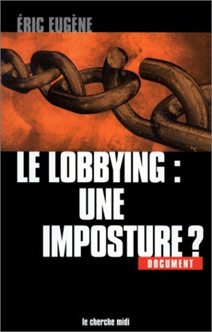 Le Lobbying : une imposture ?