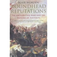 Roundhead Reputations: The English Civil War and the Passions of Posterity