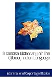 A concise Dictionary of The Ojibway indian Language