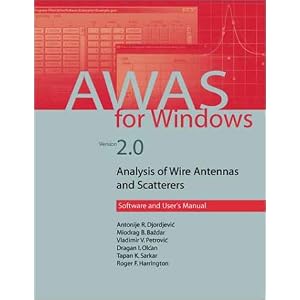 AWAS for Windows Version 2.0: Analusis of Wire Antennas and Scatterers, Software and... by Antonije R. Djordjevic, Miodrag B. Bazdar, Dragan I. Olcan, and Vladimir V. Petrovic
