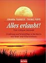 Alles erlaubt!: Zum richtigen Zeitpunkt - Ern&auml;hrung und K&ouml;rperpflege in Harmonie mit Mond- und Naturrhythmen