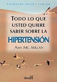 Todo Lo Que Usted Quiere Saber Sob. Hipertencion
