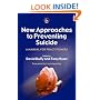 New Approaches to Preventing Suicide: A Manual for Practitioners