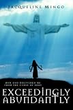 Exceedingly Abundantly
 How GOD Delivered Me From The Curse Of Debt,
Jacqueline Mingo