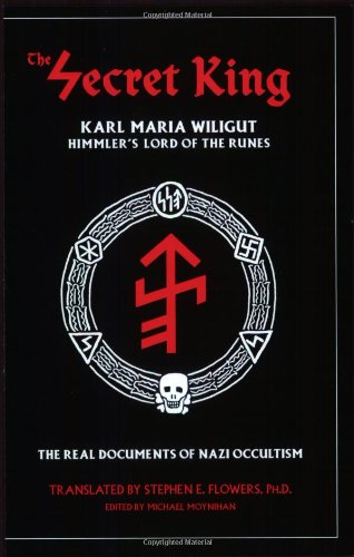 The Secret King: Karl Maria Wiligut, Himmler's Lord of the Runes