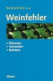 Weinfehler. Erkennen, vermeiden, beheben