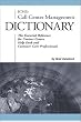 ICMI's Call Center Management Dictionary: The Essential Reference for Contact Center, Help Desk and Customer Care Professionals