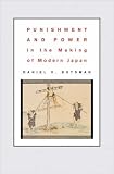 Punishment and Power in the Making of Modern Japan