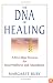 The DNA of Healing: A Five-Step Process for Total Wellness and Abundance: A Five-Step Process for Total Wellness and Abundance