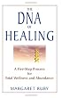 The DNA of Healing: A Five-Step Process for Total Wellness and Abundance: A Five-Step Process for Total Wellness and Abundance