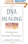 The DNA of Healing: A Five-Step Process for Total Wellness and Abundance