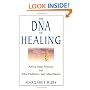 The DNA of Healing: A Five-Step Process for Total Wellness and Abundance