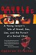 Double Billing: A Young Lawyer's Tale Of Greed, Sex, Lies, And The Pursuit Of A Swivel Chair