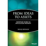 from ideas to assets investing wisely in intellectual property