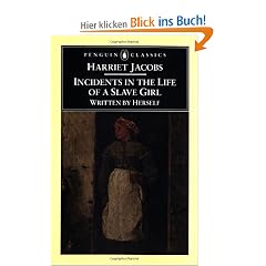 Incidents in the Life of a Slave Girl: AND A True Life of Slavery (Penguin Classics)