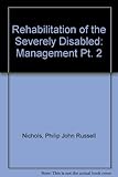 Rehabilitation of the severely disabled : [in 2 vols]. 2, Management