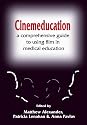 Cinemeducation: a Comprehensive Guide to Using Film in Medical Education: A Comprehensive Guide to Using Film in Medical Education