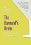 The Barmaid's Brain: And Other Strange Tales from Science