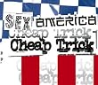 Sex, America, Cheap Trick