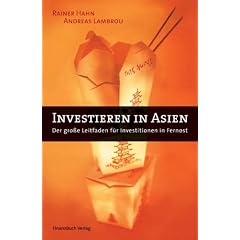 Investieren in Asien. Der gro�e Leitfaden f�r Investitionen in Fernost