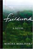 Fieldwork: A Novel