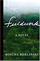 Fieldwork: A Novel by Mischa Berlinski