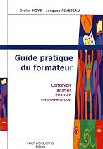 Guide pratique du formateur : Concevoir, animer, évaluer une formation