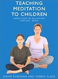  : Teaching Meditation to Children: A practical guide to the use and benefits of meditation