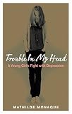 Books : Trouble in My Head: A Young Girl's Fight with Depression
