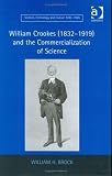William Crookes (18321919) and the Commercialization of Science (Science, Technology and Culture, 1700u1945)