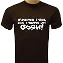 Whatever I Feel Like I Wanna Do, Gosh! T-shirt, Napoleon Dynamite T-shirts, Movie T-shirts