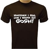 Whatever I Feel Like I Wanna Do, Gosh! T-shirt, Napoleon Dynamite T-shirts, Movie T-shirts