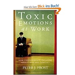 Toxic Emotions at Work. How Compassionate Managers Handle Pain and Conflict: How Compassionate Companies Handle Pain and Conflict