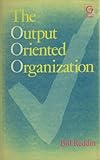 The output-oriented organization