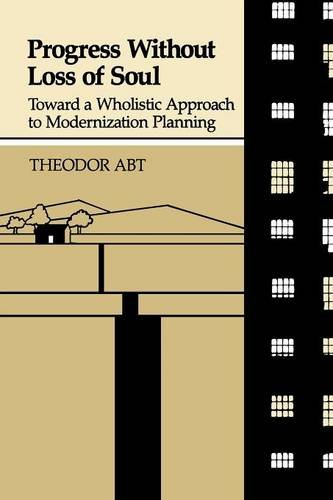 Progress Without Loss of Soul: Toward a Wholistic Approach to Modernization Planning [Paperback]