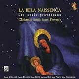 La Bela Naissenca: Christmas Carols from Provence