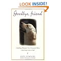 Goodbye Friend: Healing Wisdom for Anyone Who Has Ever Lost a Pet