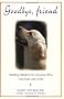 Goodbye Friend: Healing Wisdom for Anyone Who Has Ever Lost a Pet