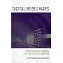 Digital Music Wars: Ownership and Control of the Celestial Jukebox (Critical Media Studies)