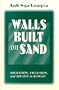 Walls Built On Sand: Migration, Exclusion, And Society In Kuwait