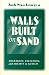 Walls Built On Sand: Migration, Exclusion, And Society In Kuwait