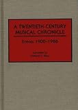 A Twentieth-Century Musical Chronicle: Events 1900-1988 (Music Reference Collection)