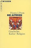 Produkt-Bild: Die Azteken: Geschichte - Kultur - Religion