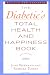 The Diabetic's Total Health and Happiness Book