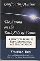 Confronting autism : the aurora on the dark side of Venus: A practical guide to hope, knowledge, and empowerment