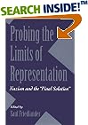 Probing the Limits of Representation: Nazism and the "Final Solution"